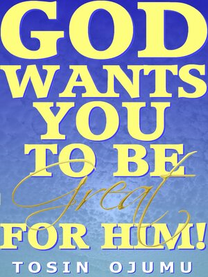 cover image of God Wants You to be Great for Him!